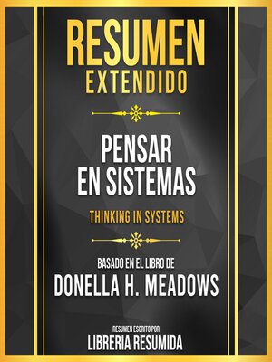 cover image of Resumen Extendido--Pensar En Sistemas (Thinking In Systems)--Basado En El Libro De Donella H. Meadows
